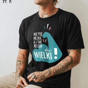 Koszulka męska NIE PIJĘ MLEKA A I TAK JESTEM WIELKI